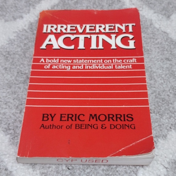 Irreverent Acting : A Bold New Statement by Eric Morris (1992, Trade Paperback) - Picture 1 of 7